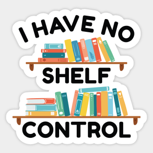 I Have No Shelf Control Sticker